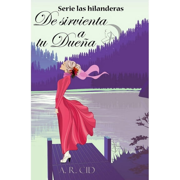 De sirvienta a tu due�a (Serie las hilanderas)