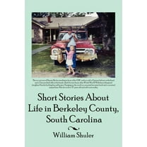 Short Stories About Life in Berkeley County South Carolina (Paperback)