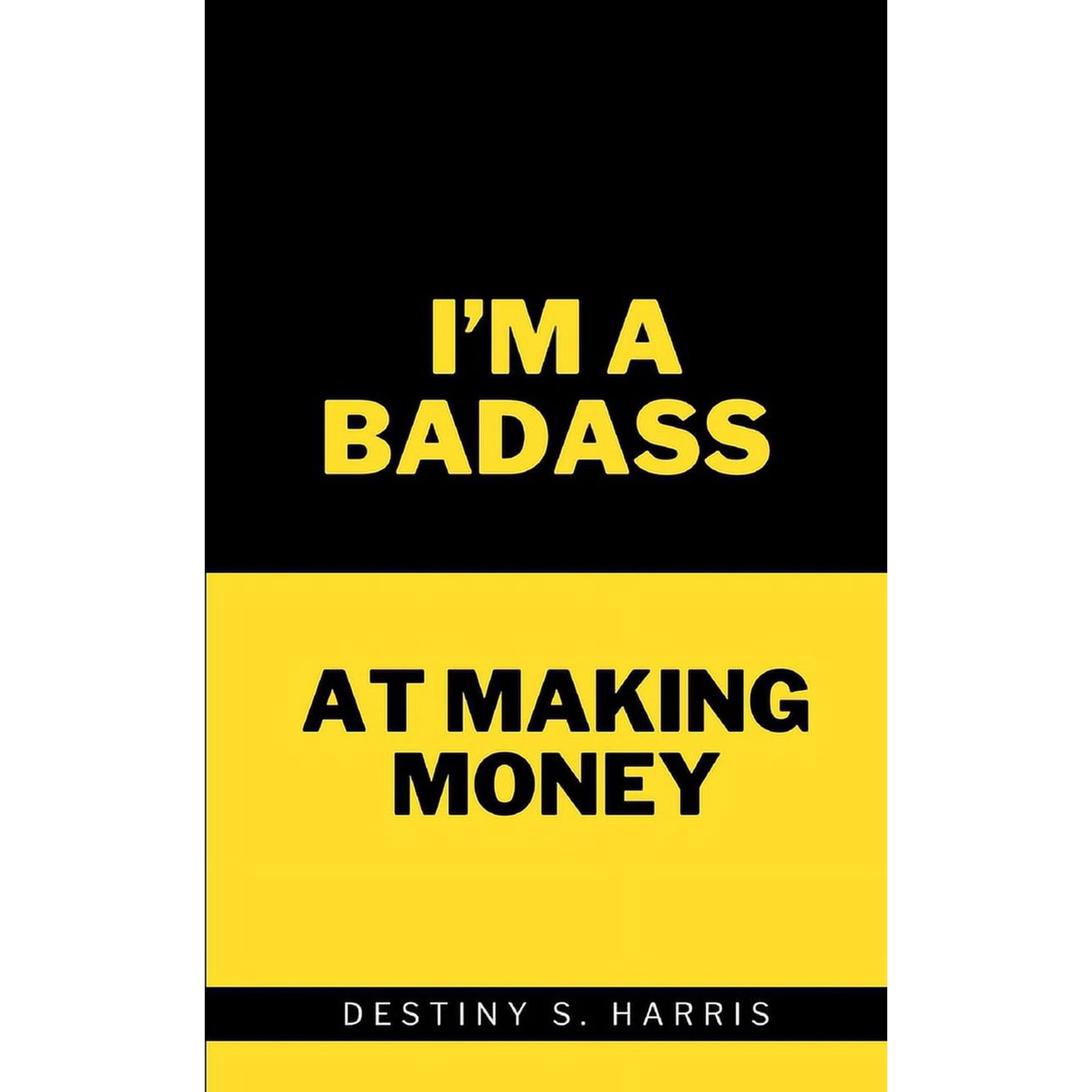 99 Cent Money Affirmations: I'm A Badass At Money: With Affirmations (Paperback)
