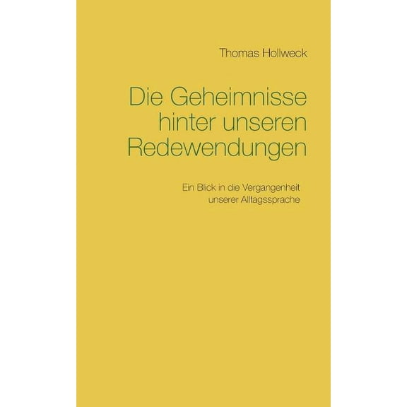 Die Geheimnisse hinter unseren Redewendungen (Paperback)