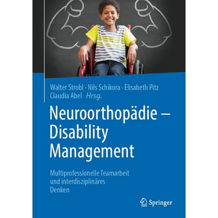 NeuroorthopÃ¤die - Disability Management: Multiprofessionelle Teamarbeit Und InterdisziplinÃ¤res Denken (Hardcover)