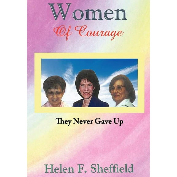 Women of Courage : They Never Gave Up