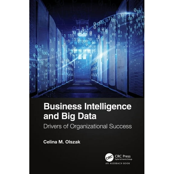 Business Intelligence and Big Data: Drivers of Organizational Success, (Hardcover)