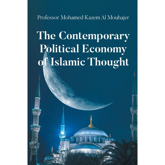 The Contemporary Political Economy of Islamic Thought, (Paperback)