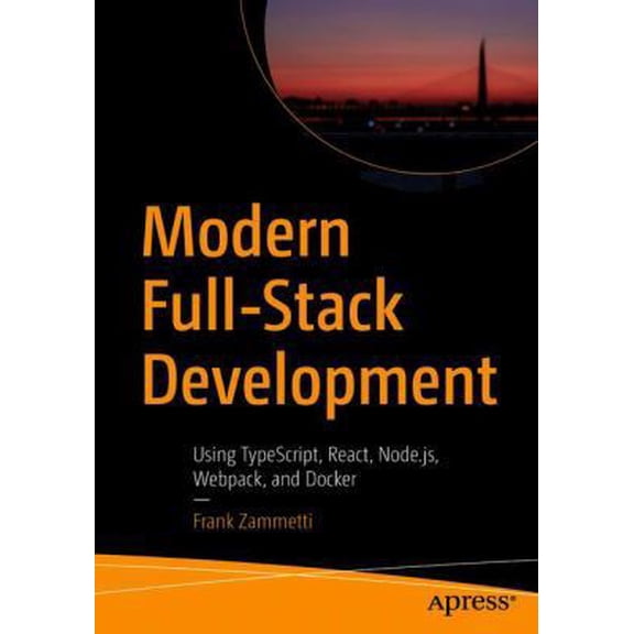 Pre-Owned Modern Full-Stack Development: Using Typescript, React, Node.Js, Webpack, and Docker (Paperback) 1484257375 9781484257371