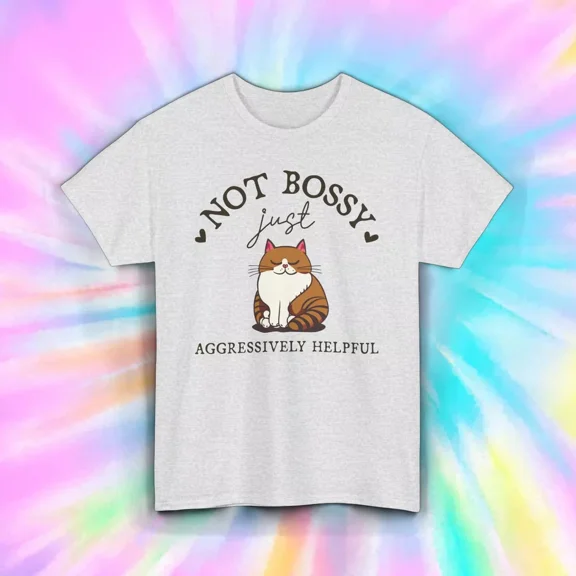 Not Bossy Just Aggressively Helpful T-Shirt, Funny Cat Graphic,