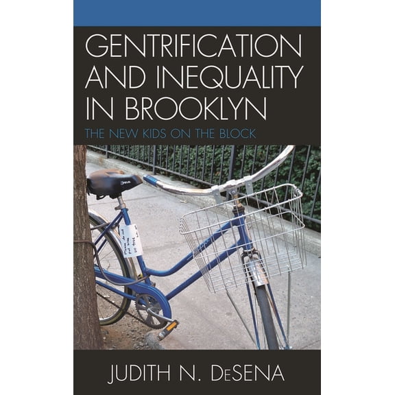 The Gentrification and Inequality in Brooklyn : New Kids on the Block (Hardcover)