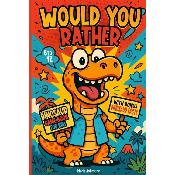 Would You Rather Dinosaur Game Book For Kids: With bonus Dinosaur facts., (Paperback)