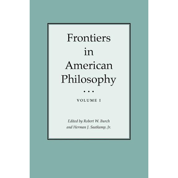 Frontiers in American Philosophy Frontiers in American Philosophy, Book 1, (Paperback)