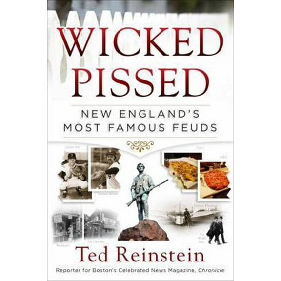 Pre-Owned Wicked Pissed: New England's Most Famous Feuds (Paperback) 1493008870 9781493008872