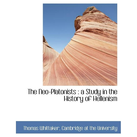 The Neo-Platonists : A Study in the History of Hellenism (Paperback)