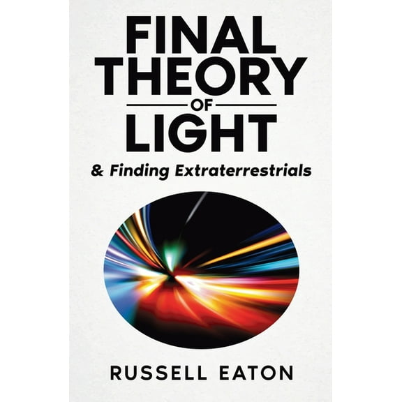 Final Theory of Light: & Finding Extraterrestrials, (Paperback)
