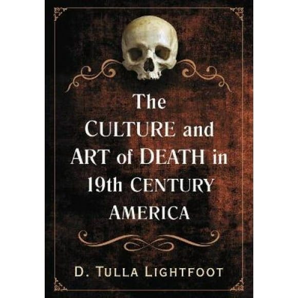 The Art of Death in 19th Century America: Mortality in Visual Arts, Fashion and Performance