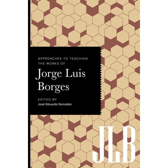 Approaches to Teaching World Literature Approaches to Teaching the Works of Jorge Luis Borges, (Paperback)