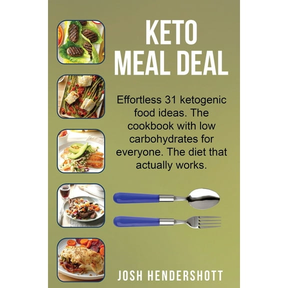Keto meal deal: Effortless 31 ketogenic food ideas. The cookbook with low carbohydrates for everyone. The diet that actually works. (Paperback)