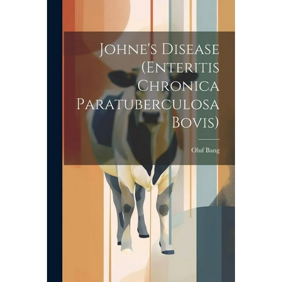Johne's Disease (Enteritis Chronica Paratuberculosa Bovis), (Paperback)