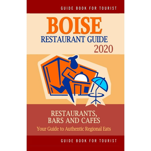 Boise Restaurant Guide 2020 Your Guide to Authentic Regional Eats in
