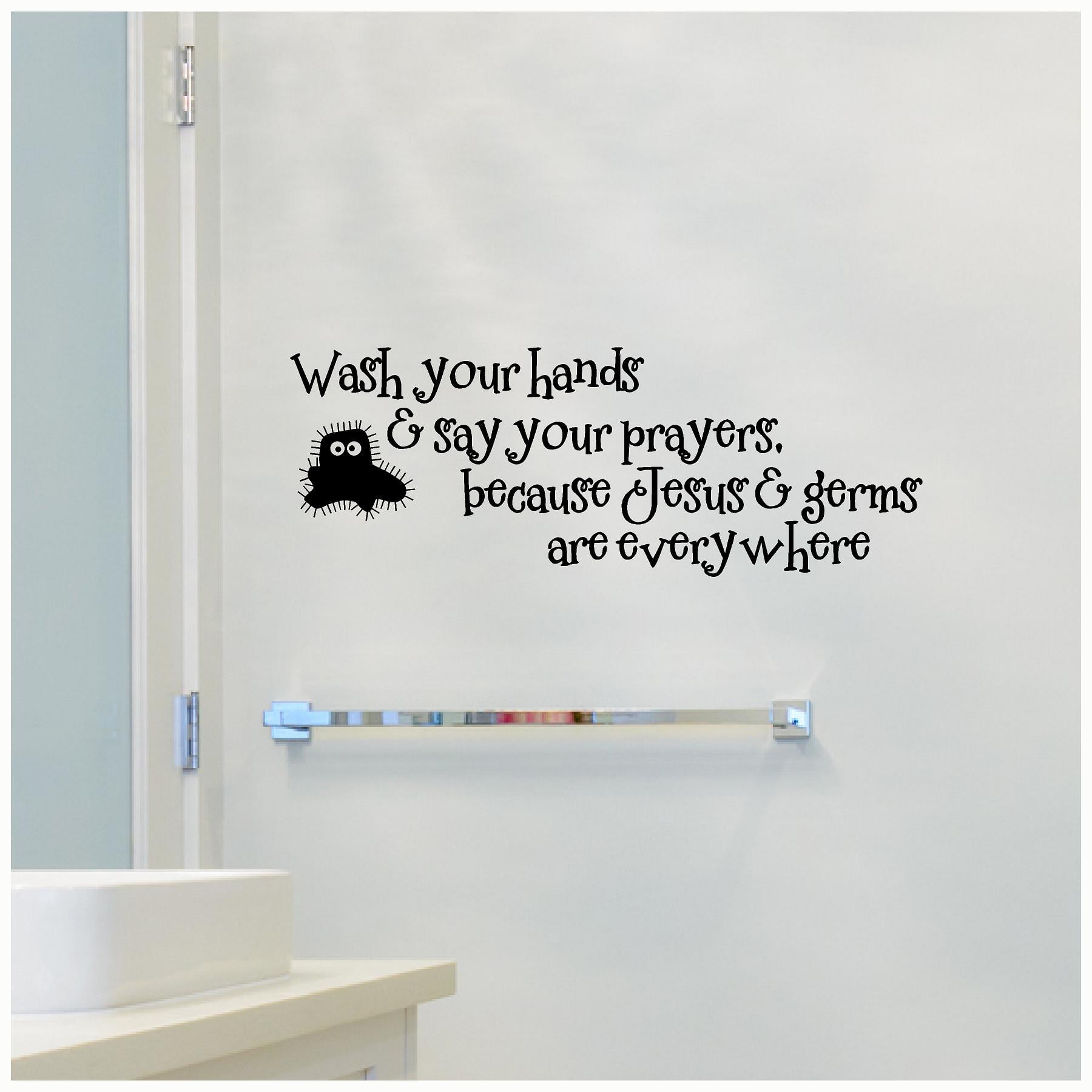 Wash Your Hands and Say Your Prayers Because Jesus and Germs Are Everywhere Color: Black  - Size: 12'H x 33'L wall sayings vinyl lettering home decor decal sticker quotes bathroom