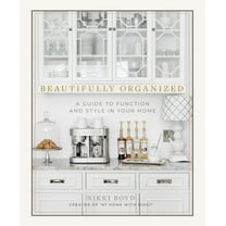 Beautifully Organized: A Guide to Function and Style in Your Home, (Hardcover)