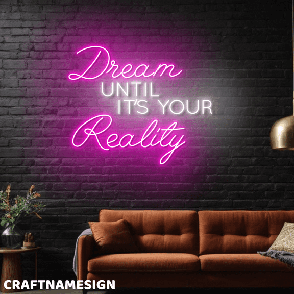 Craftnamesign Dream Until It's Your Reality Neon Light Wall Sign For Bedroom Decor