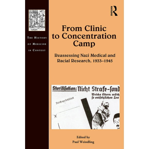 History of Medicine in Context From Clinic to Concentration Camp: Reassessing Nazi Medical and Racial Research, 1933-1945, (Paperback)
