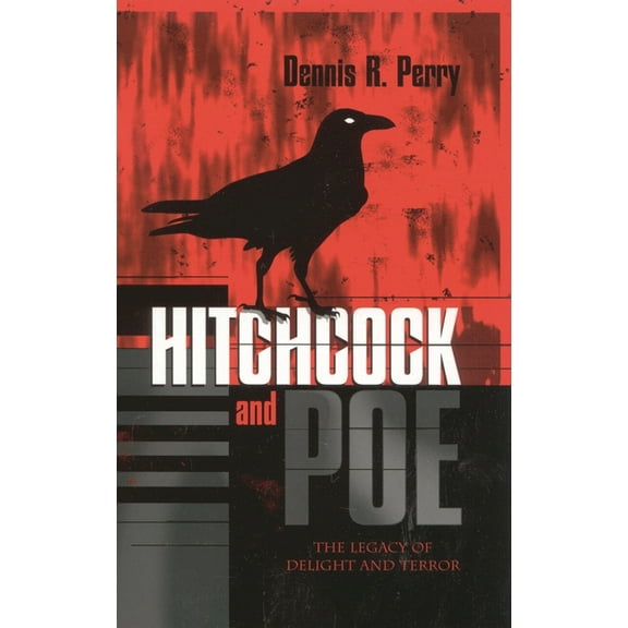 Scarecrow Filmmakers Hitchcock and Poe: The Legacy of Delight and Terror, Book 106, (Hardcover)