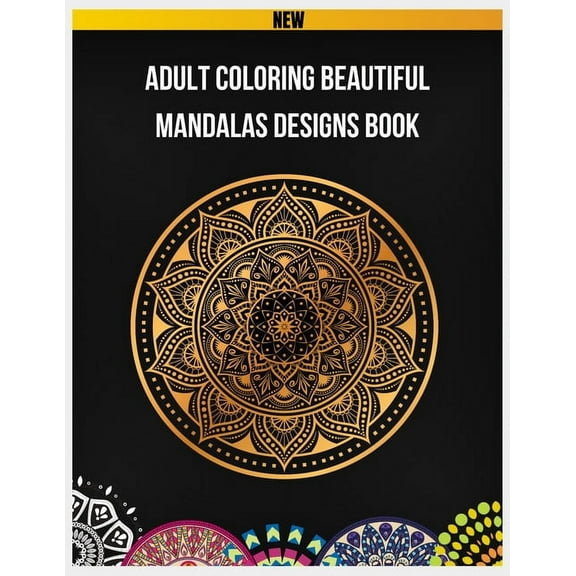 Adult Coloring Beautiful Mandalas Designs Book: Mandalas for Relaxation and Stress Relief, 100 Greatest Mandalas Colorin, (Paperback)