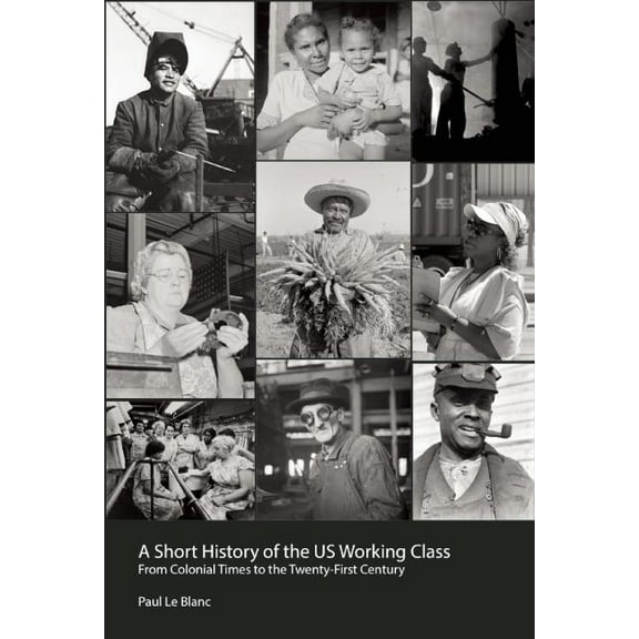 A Short History of the U.S. Working Class: From Colonial Times to the Twenty-First Century (Revolutionary Studies), (Paperback)