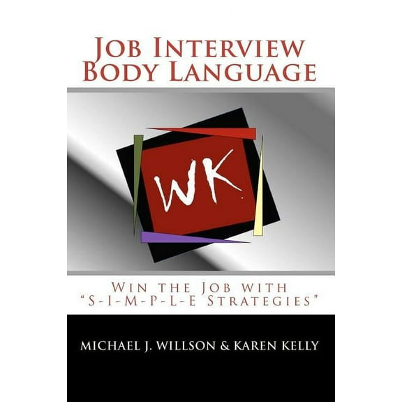 Job Interview Body Language: Win the Job with "S-I-M-P-L-E Strategies" (Paperback)