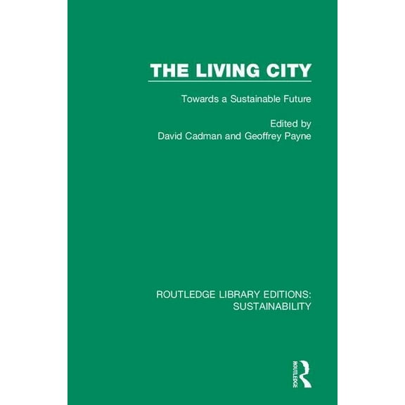 Routledge Library Editions: Sustainabili The Living City: Towards a Sustainable Future, (Paperback)