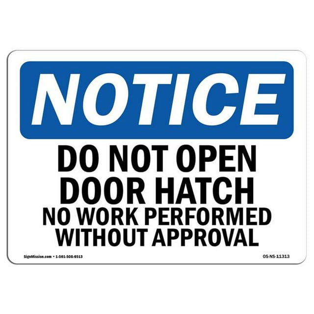 SignMission OS-NS-A-1824-L-11313 18 x 24 in. OSHA Notice Sign - Do Not Open Door Hatch No Work Performed