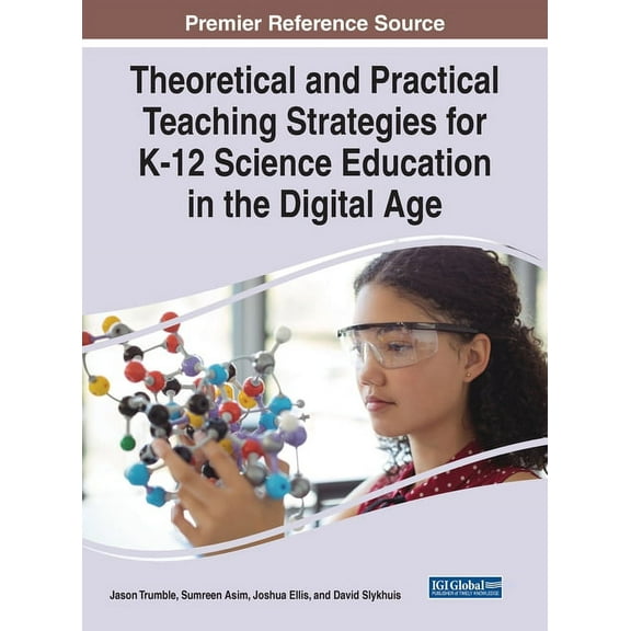 Theoretical and Practical Teaching Strategies for K-12 Science Education in the Digital Age (Hardcover)