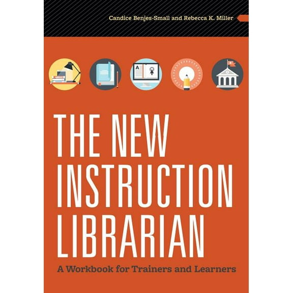 The New Instruction Librarian : A Workbook for Trainers and Learners (Edition 1) (Paperback)