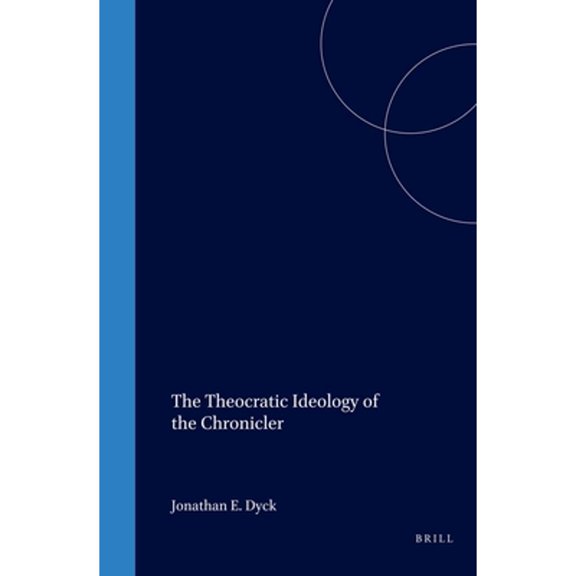 Pre-Owned The Theocratic Ideology of the Chronicler (Hardcover) by Jonathan Ok Dyck