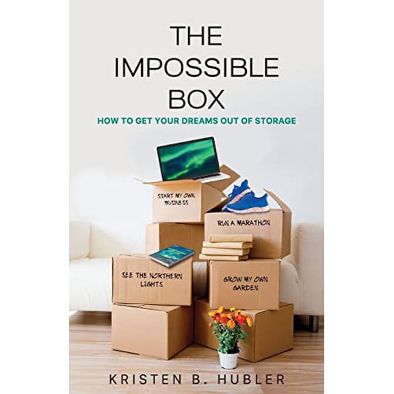 Pre-Owned The Impossible Box: How to Get Your Dreams Out of Storage, 9781662929021, 1662929021, Paperback,
