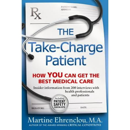 Take-Charge Patient : How You Can Get the Best Medical (Take Care Best Wishes)