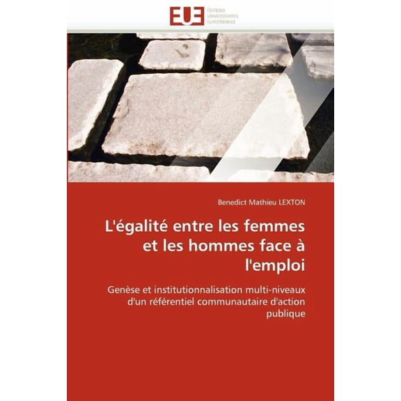 Omn.Univ.Europ.: L''égalité Entre Les Femmes Et Les Hommes Face À l''emploi (Paperback)