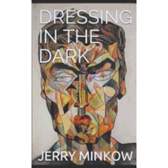 DRESSING IN THE DARK  Paperback  1522035818 9781522035817 JERRY MINKOW