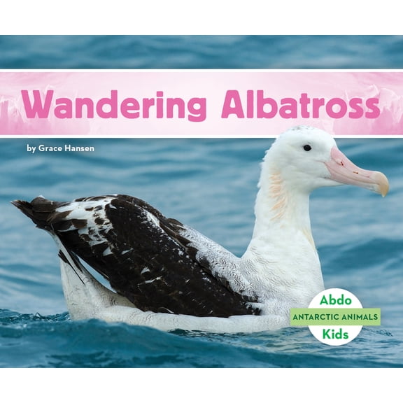 Antarctic Animals Wandering Albatross, (Hardcover)