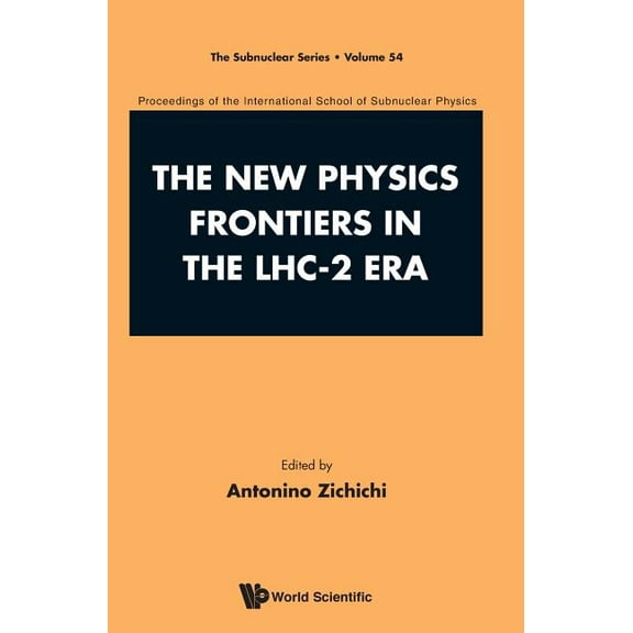 Subnuclear The New Physics Frontiers in the Lhc-2 Era, Book 54, (Hardcover)