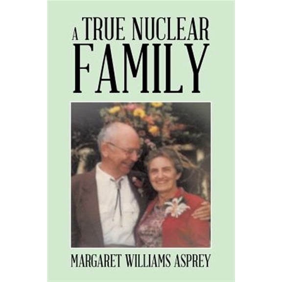 Pre-Owned A True Nuclear Family (Paperback) by Margaret Williams Asprey