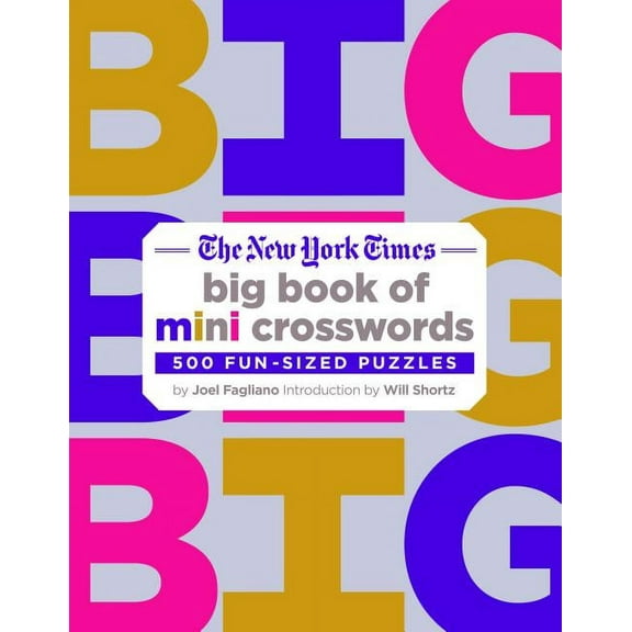The New York Times Big Book of Mini Crosswords: 500 Fun-Sized Puzzles, (Paperback)
