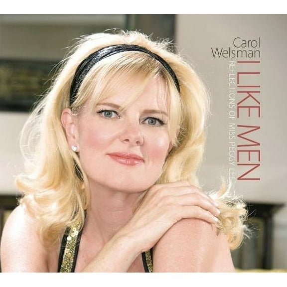 Carol Welsman - I Like Men: Reflections Of Peggy Lee - Music & Performance - CD
