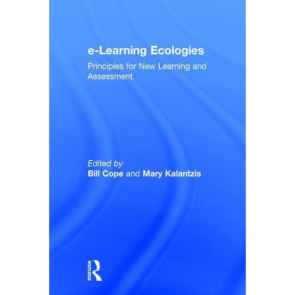 E-Learning Ecologies: Principles for New Learning and Assessment, (Hardcover)