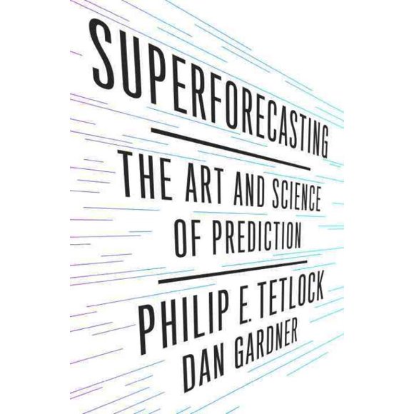 Superforecasting, Philip E. Tetlock, Dan Gardner Hardcover
