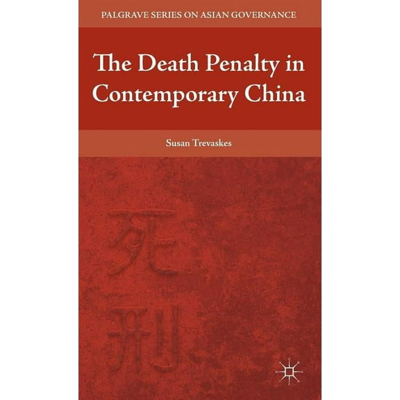 Palgrave Asian Governance The Death Penalty in Contemporary China, (Hardcover)