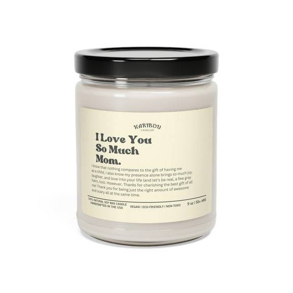 I love you so much mom. for Mother's day gifts Scent Soy Candle,9oz