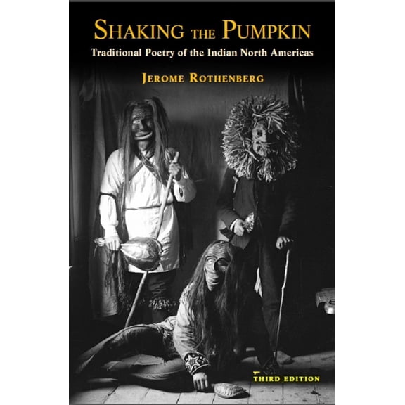 Shaking the Pumpkin: Traditional Poetry of the Indian North Americas, (Paperback)