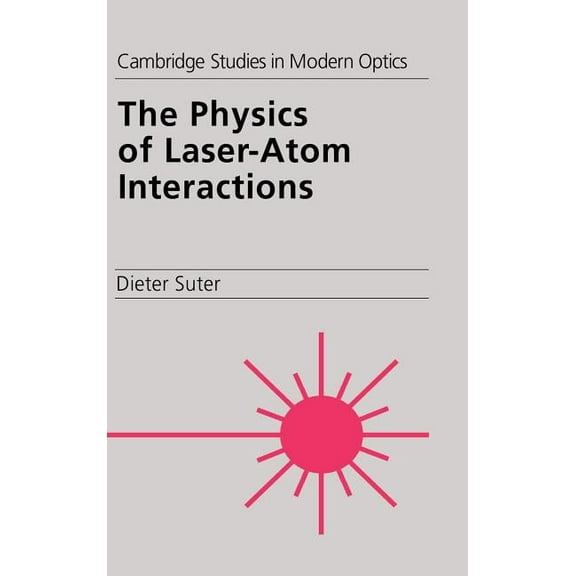 Cambridge Studies in Modern Optics The Physics of Laser-Atom Interactions, Book 19, (Hardcover)
