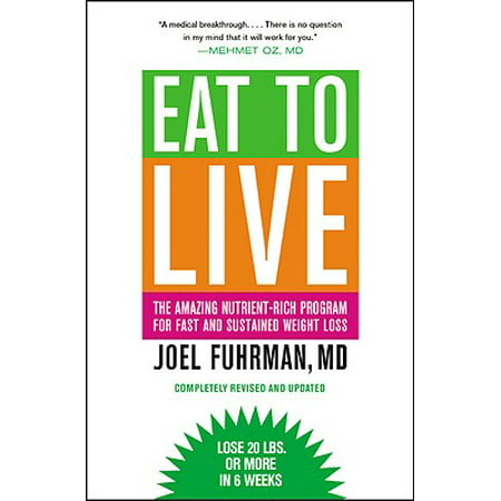 Eat to Live : The Amazing Nutrient-Rich Program for Fast and Sustained Weight Loss, Revised (Best Cardio Program For Weight Loss)